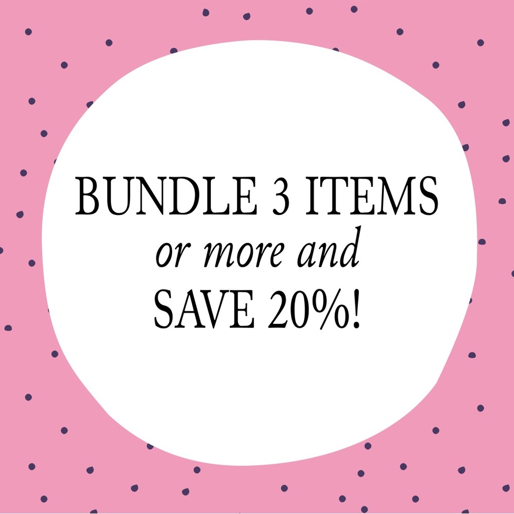 Bundle 3 items or more and save 20%!